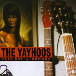 The Yayhoos : Fear Not the Obvious